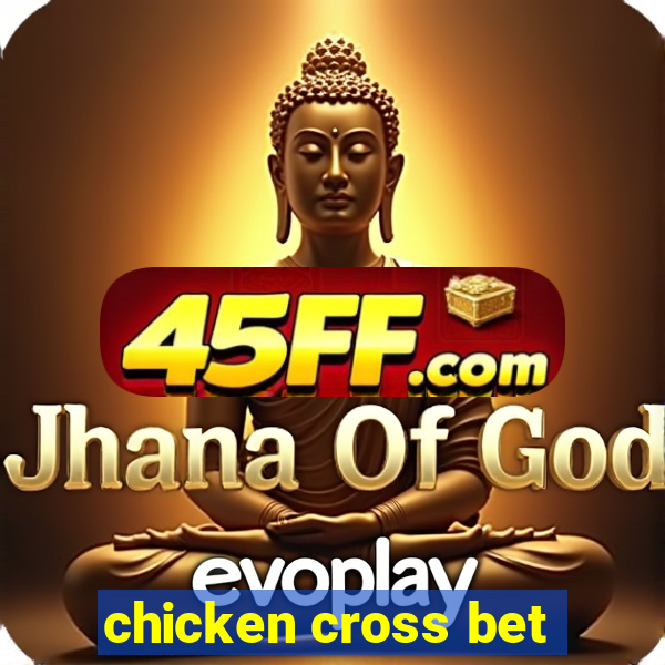 chicken cross bet